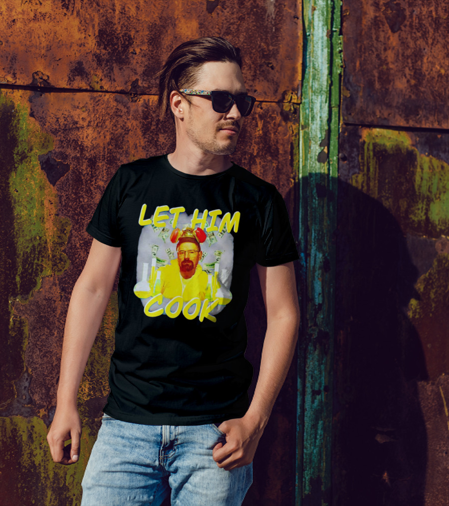 Let Him Cook Walter White Breaking Bad Parody Beaker And Dollar Bill Background T-Shirt