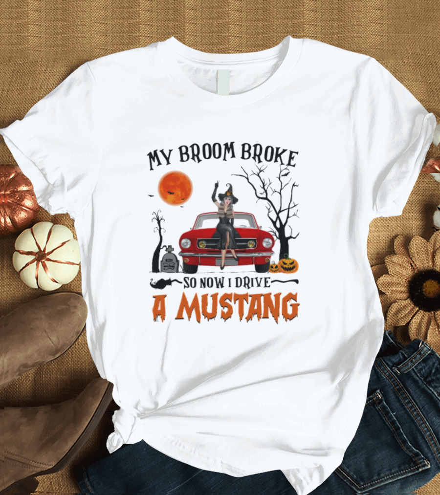 My Broom Broke So Now I Drive A Mustang Halloween Moon Pumpkins Graveyard T-Shirt