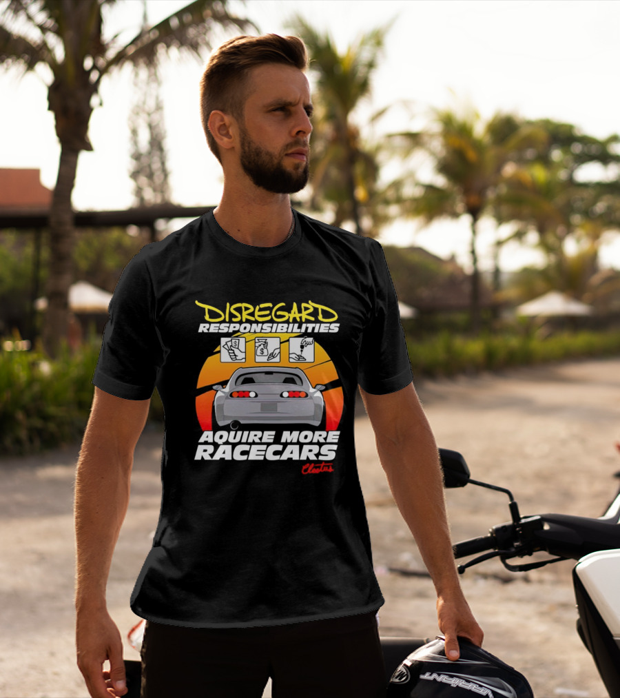 Disregard Responsibilities Aquire More Racecars Cleetus T-Shirt