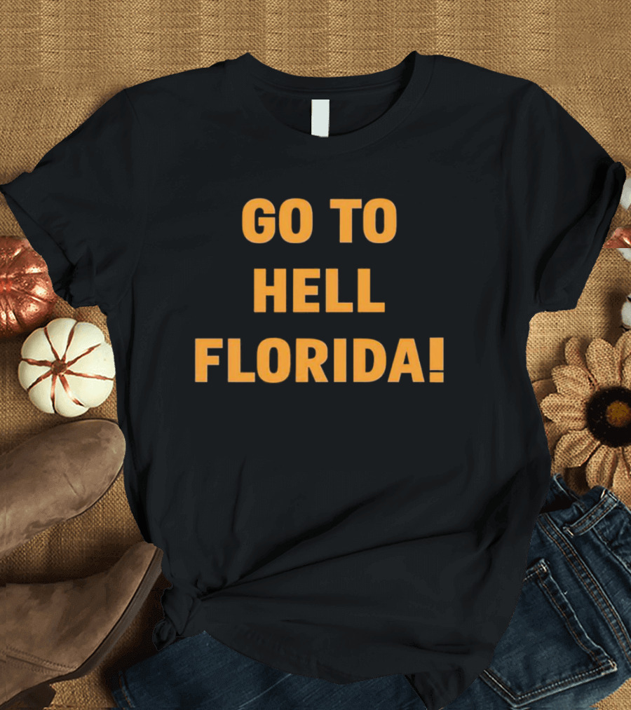 GO TO HELL FLORIDA T-Shirt