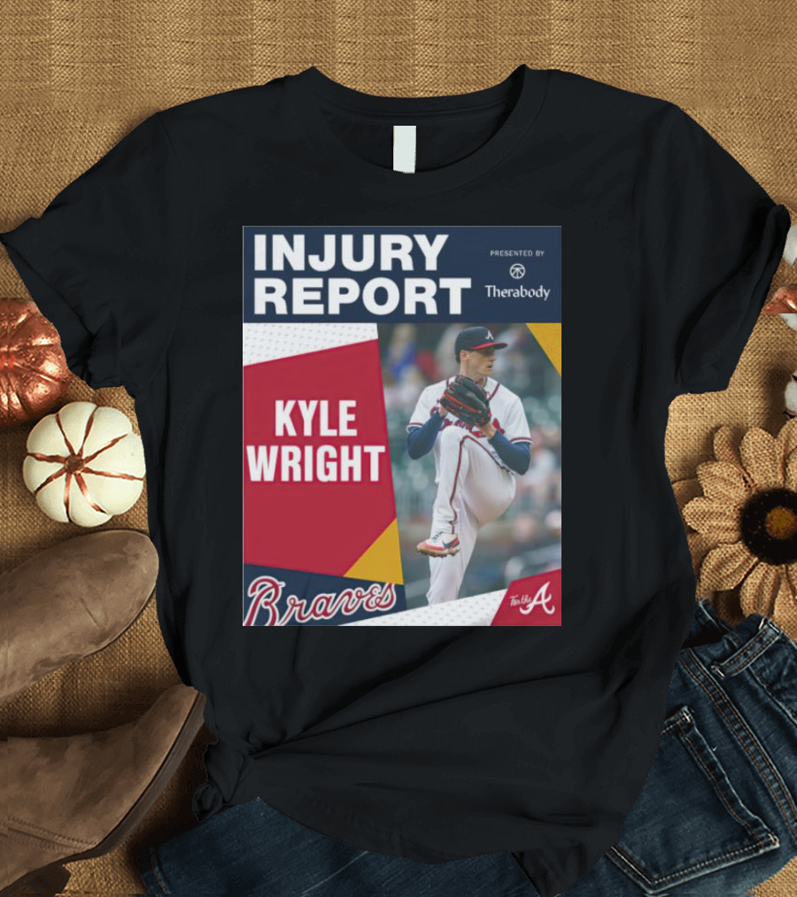 Injury Report Kyle Wright Presented By Therabody Braves T-Shirt