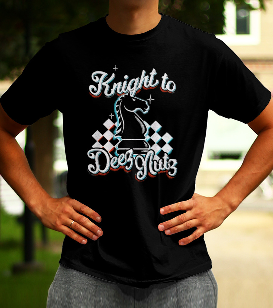 Knight To Deez Nutz Chess Horse Humor T-Shirt