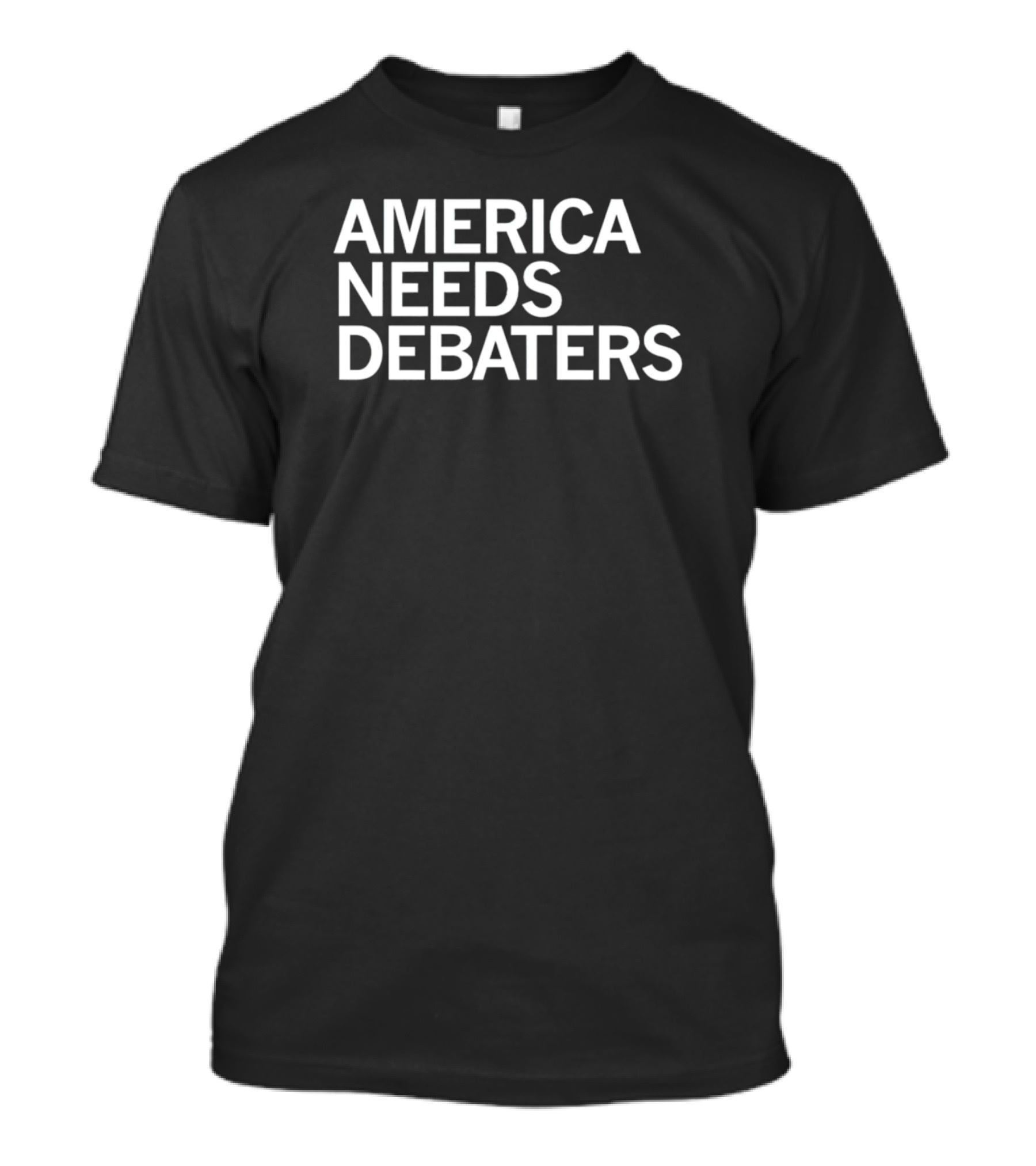 America Needs Debaters Text T-Shirt