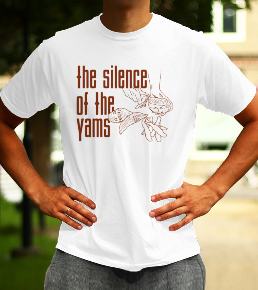 The Silence Of The Yams Hands Holding Yams T-Shirt
