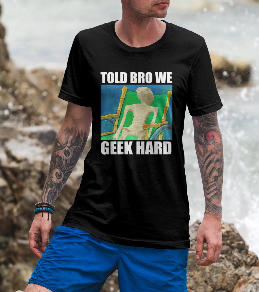 Told Bro We Geek Hard Alien Chair Relaxation T-Shirt