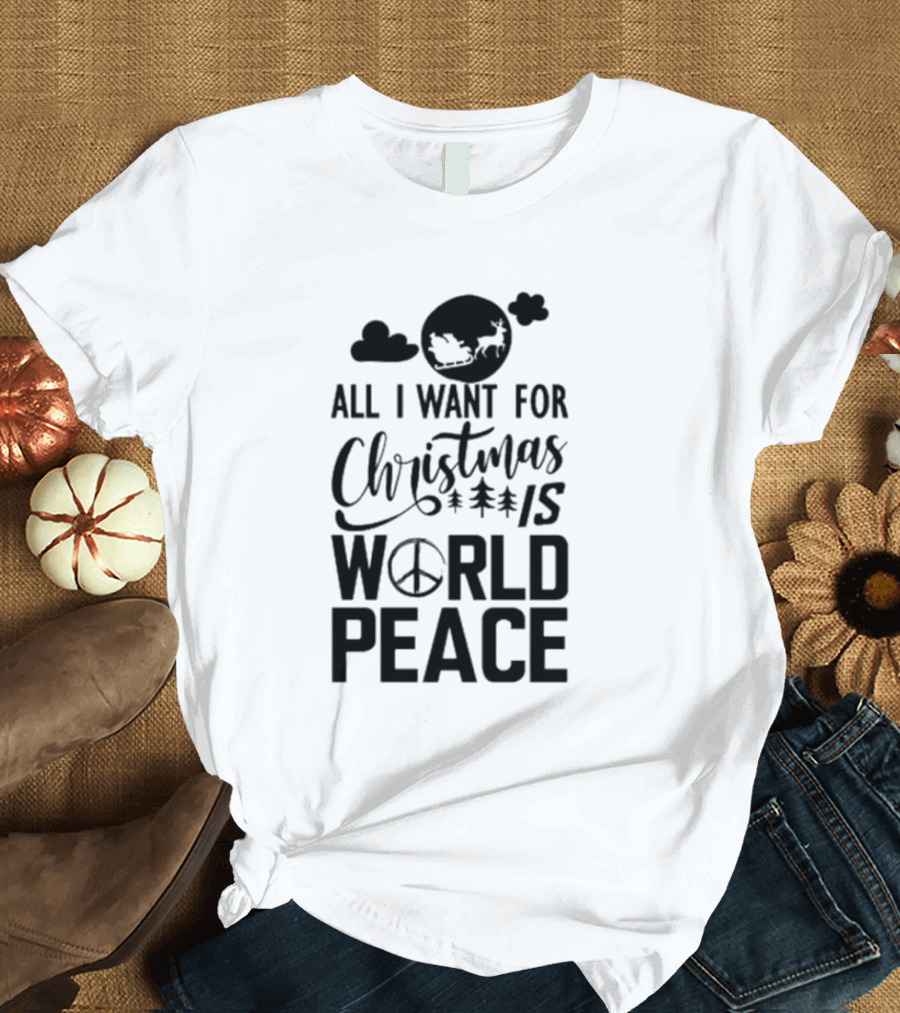 All I Want For Christmas Is World Peace Santa Sleigh Peace Sign T-Shirt