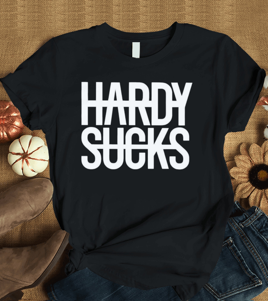 Hardy Sucks T-Shirt