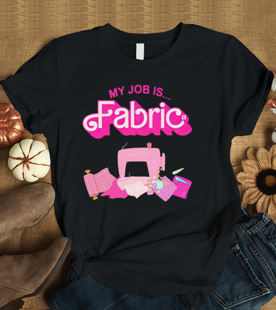 Barbie My Job Is Fabric Sewing Machine T-Shirt