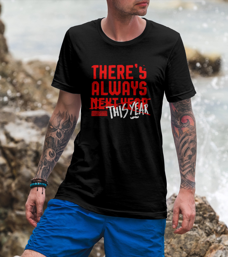 There's Always This Year Cincinnati T-Shirt