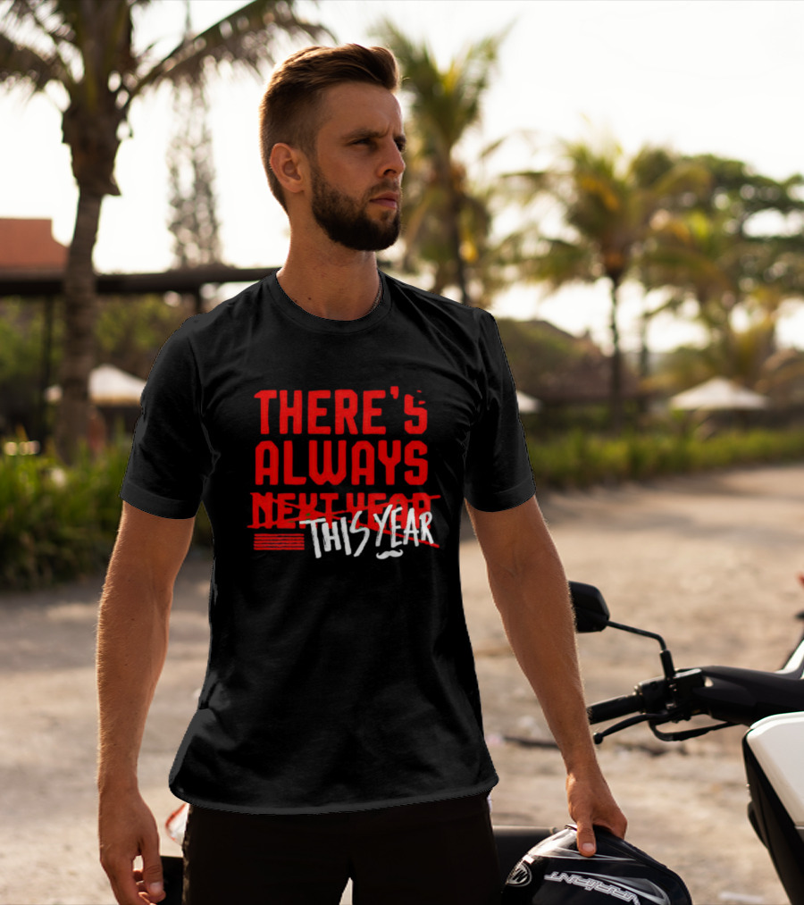There's Always This Year Cincinnati T-Shirt