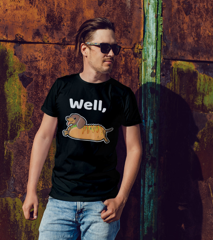 Well Hot Dog Dachshund T-Shirt