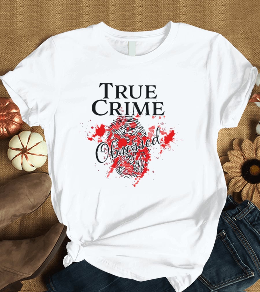 True Crime Obsessed Fingerprints Blood T-Shirt