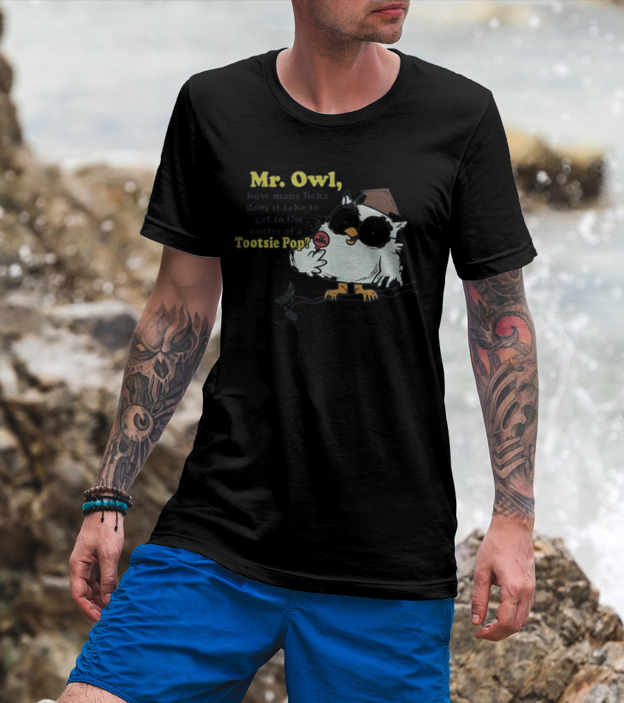 Mr Owl How Many Licks Does It Take To Get To The Center Tootsie Pop T-Shirt