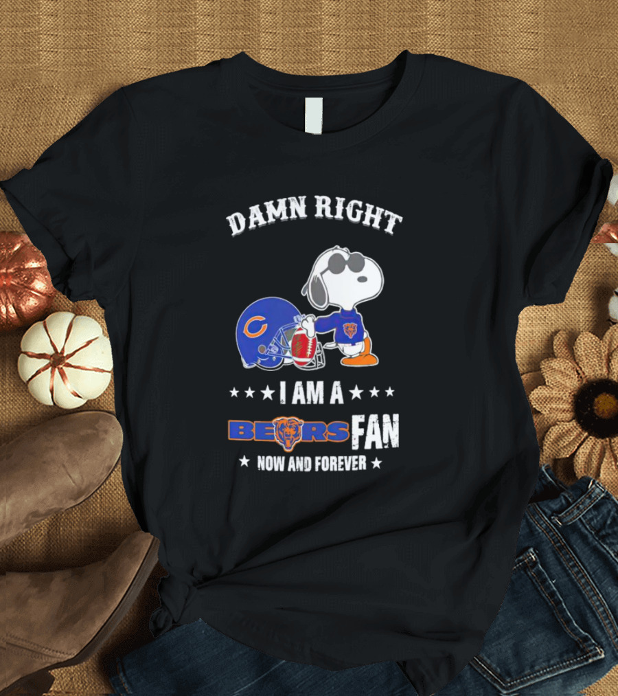 Damn Right I Am A Bears Fan Now And Forever Snoopy Chicago Bears T-Shirt