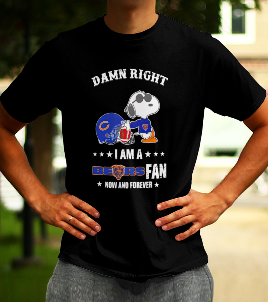 Damn Right I Am A Bears Fan Now And Forever Snoopy Chicago Bears T-Shirt