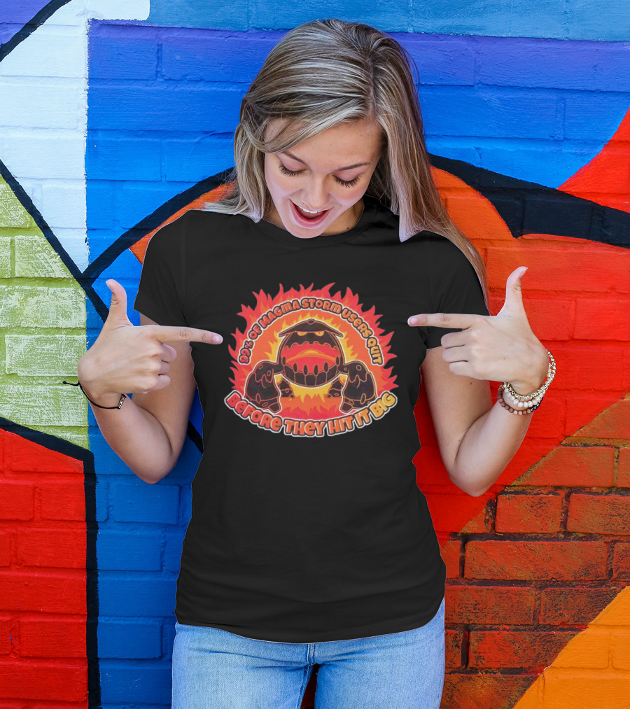 90% Of Magma Storm Users Quit Before They Hit It Big T-Shirt