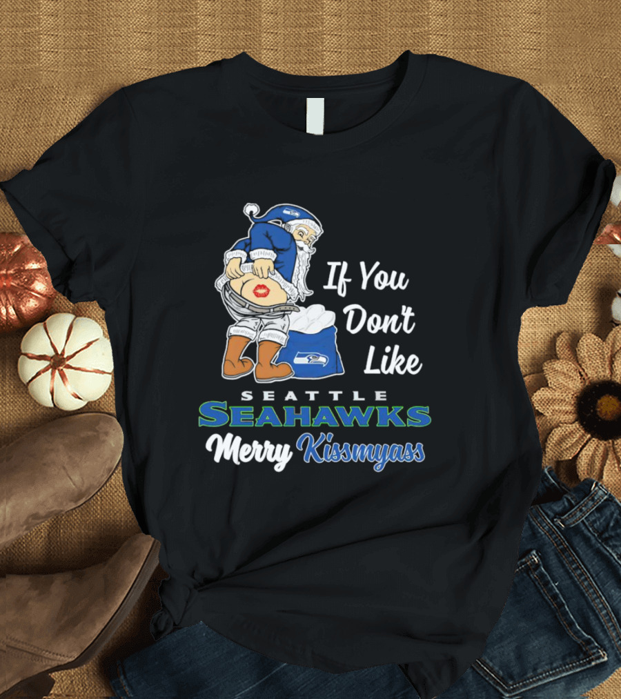 If You Don’t Like Seattle Seahawks Merry Kissmyass Santa Mascot T-Shirt