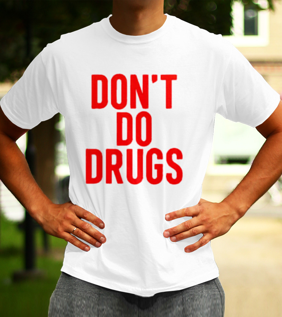 DON'T DO DRUGS T-Shirt