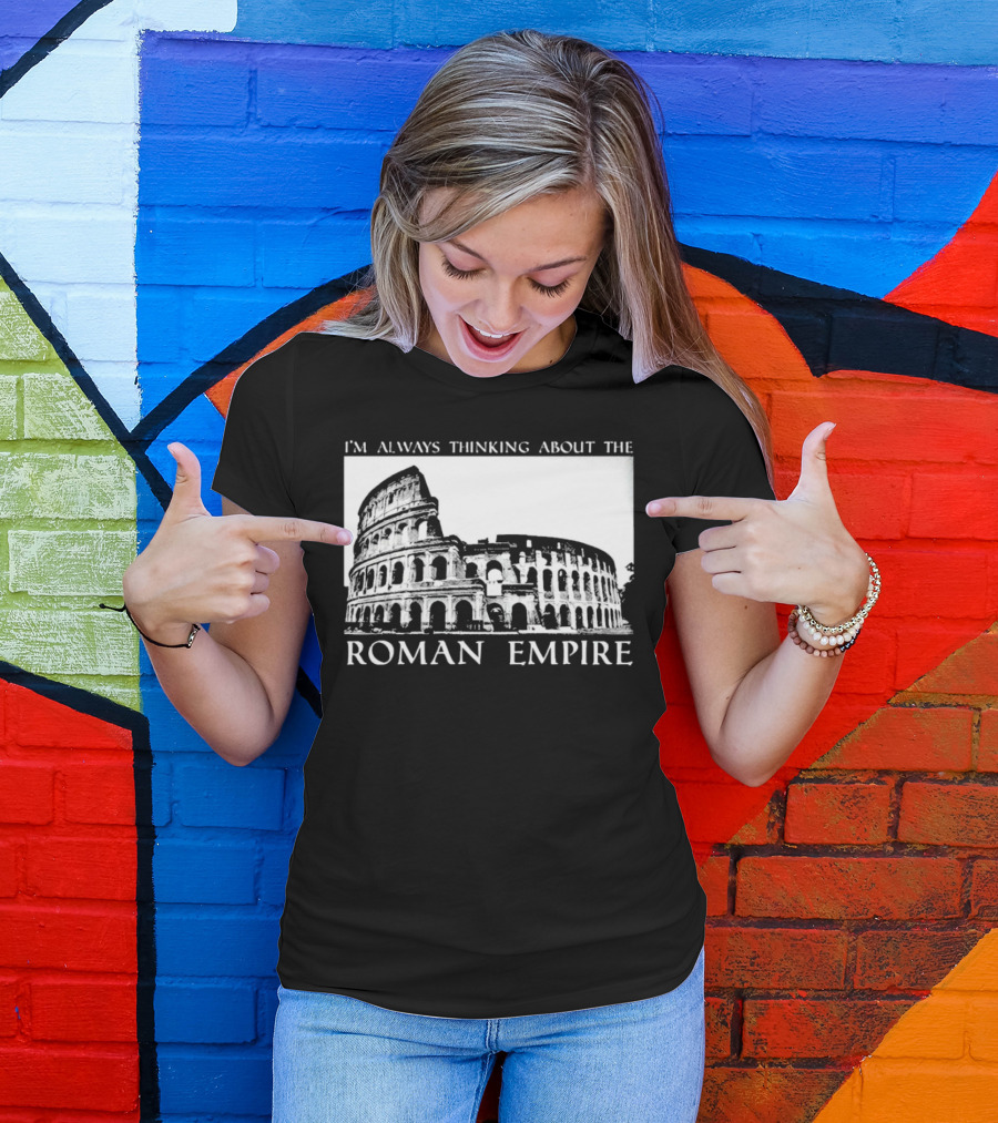 I’m Always Thinking About The Roman Empire Colosseum T-Shirt