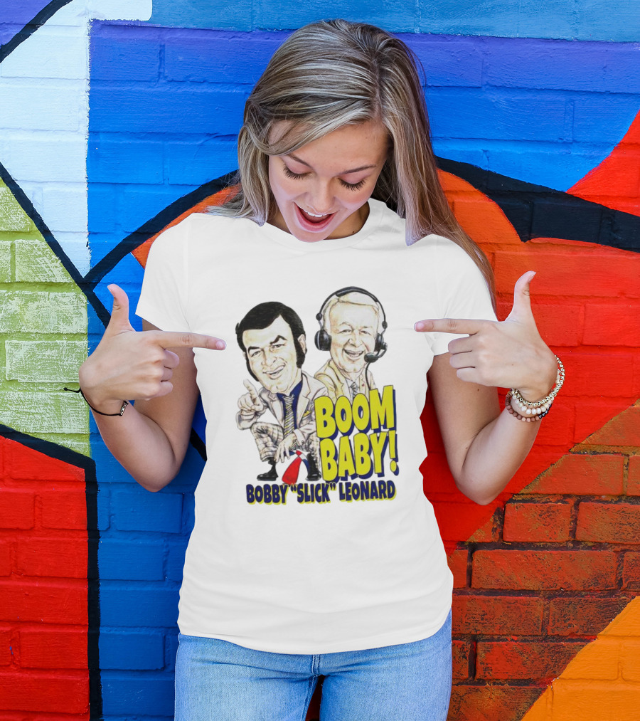 BOOM BABY BOBBY SLICK LEONARD T-Shirt