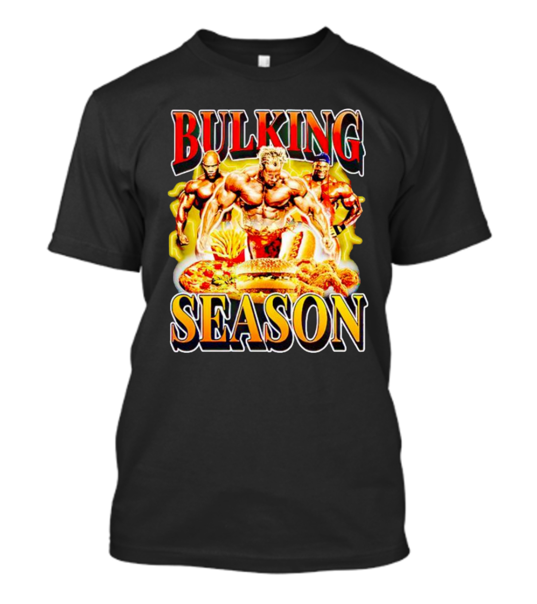 Bulking Season Gym Nutrition Bodybuilders With Fast Food T-Shirt