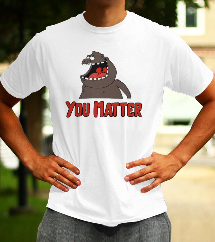 You Matter Gorilla Mouth Drawing T-Shirt