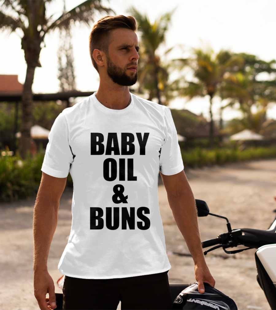 Baby Oil And Buns Fun Phrase T-Shirt