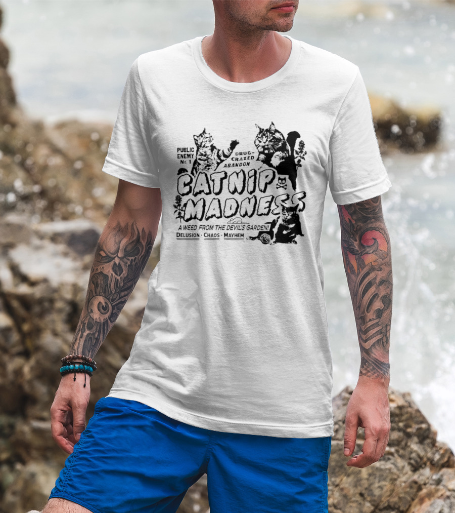 Public Enemy No. 1 Drug-Crazed Abandon Catnip Madness A Weed From The Devil's Garden Delusion Chaos Mayhem T-Shirt