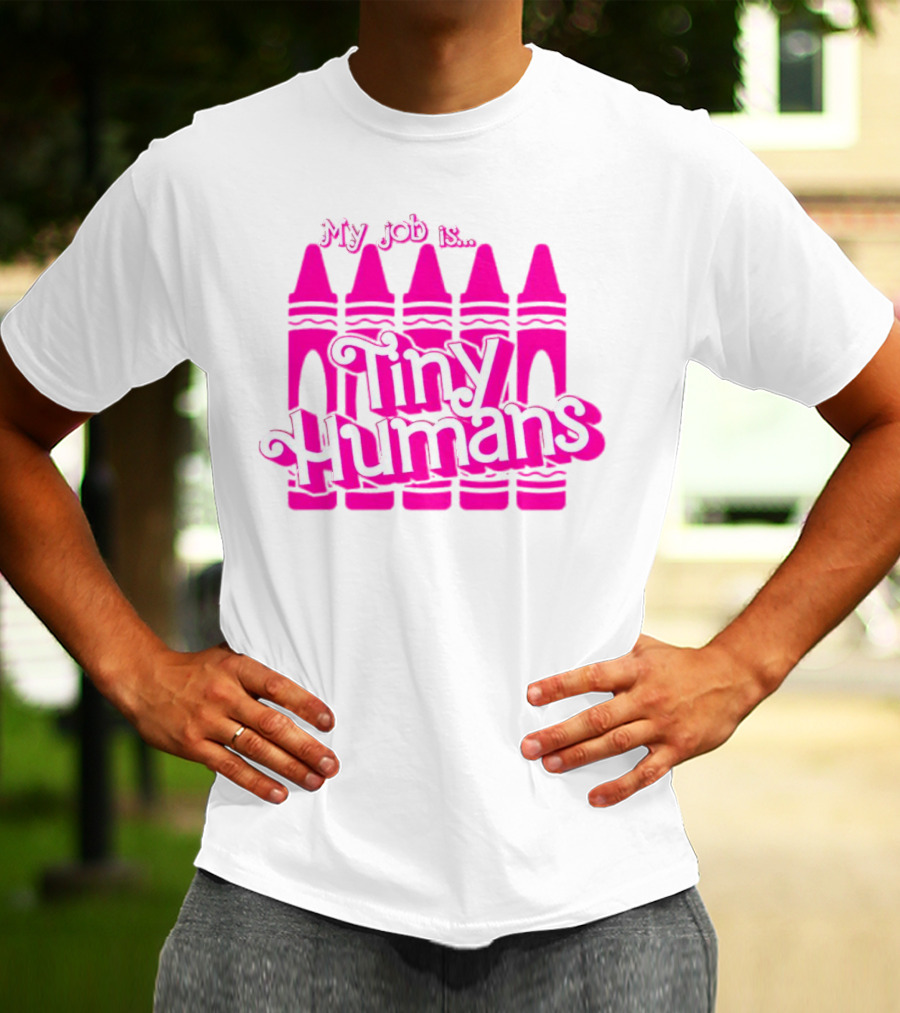 My Job Is Tiny Humans Pink Crayons T-Shirt