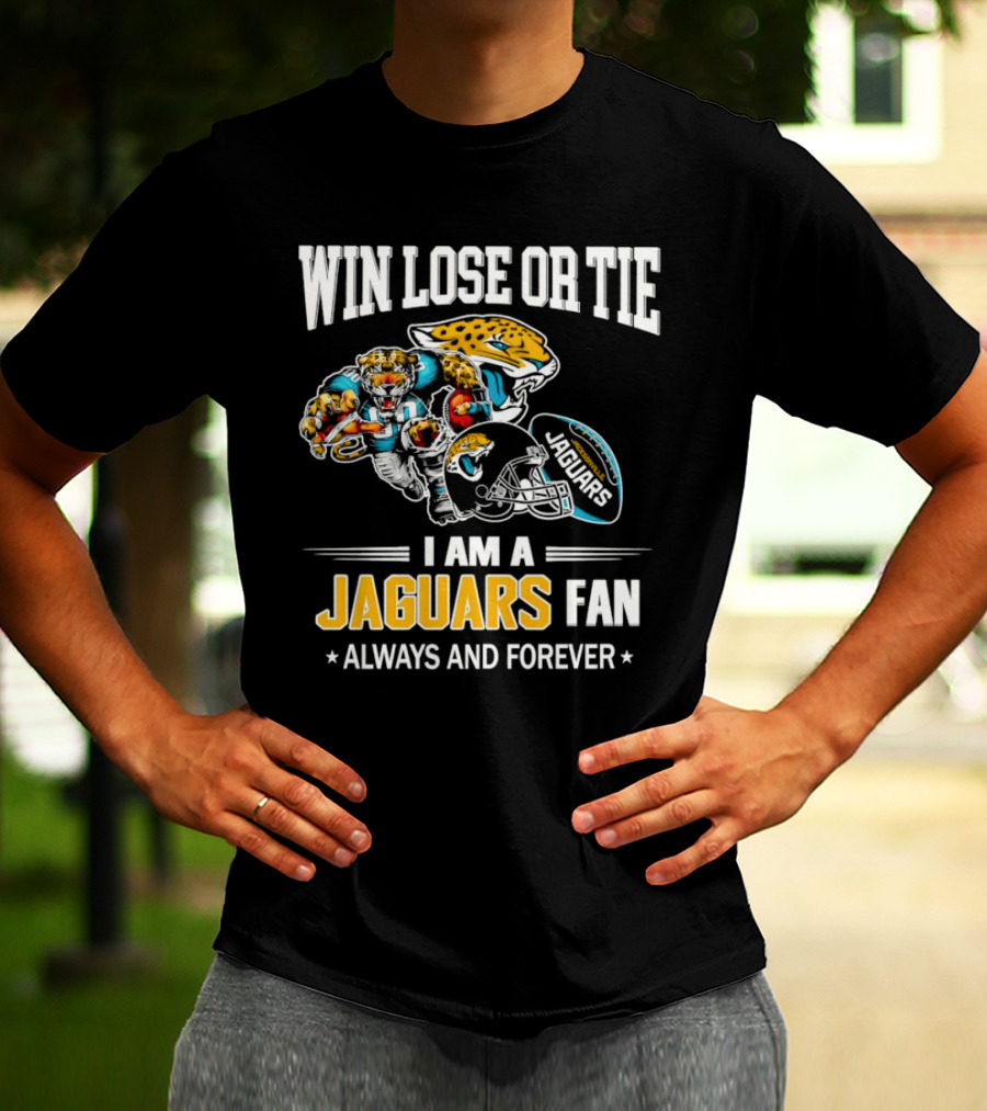 Win Lose Or Tie I Am A Jaguars Fan Always And Forever Jacksonville Jaguars T-Shirt