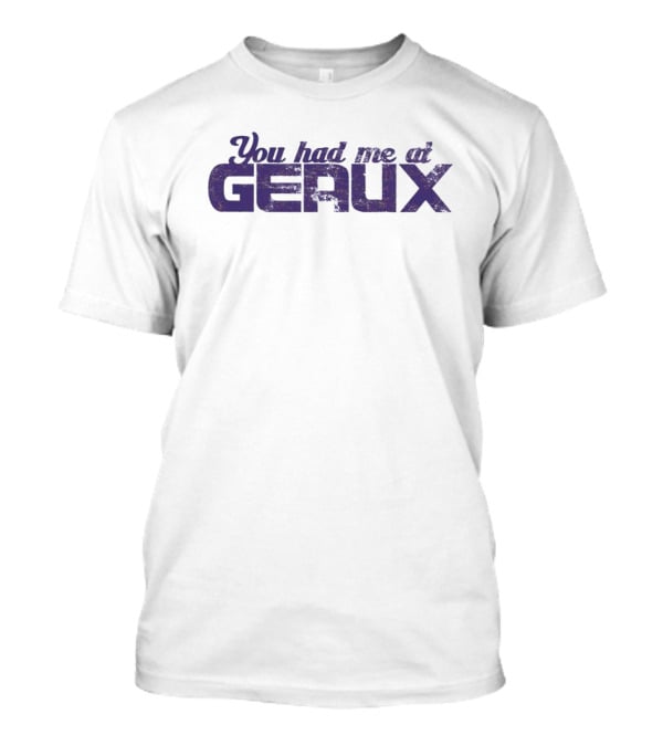 You Had Me At Geaux LSU Football Fan T-Shirt