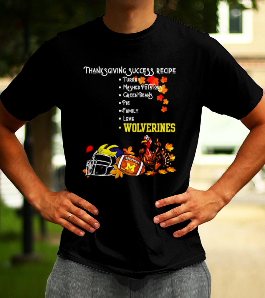 Thanksgiving Success Recipe Wolverines Turkey Football Family Love Michigan T-Shirt