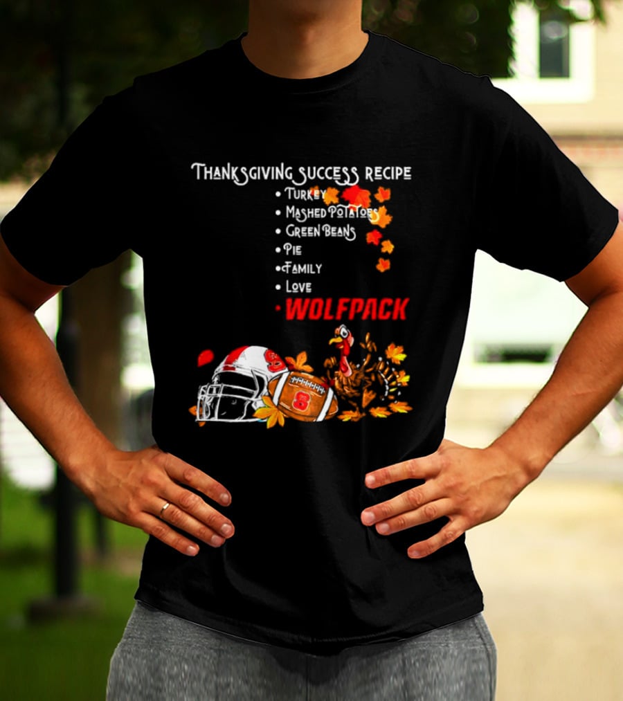Thanksgiving Success Recipe NC State Wolfpack Turkey Family Football T-Shirt