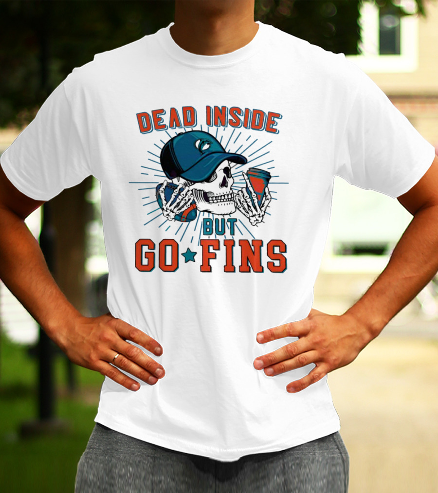 Dead Inside But Go Fins Miami Dolphins Skull Cap And Drink T-Shirt