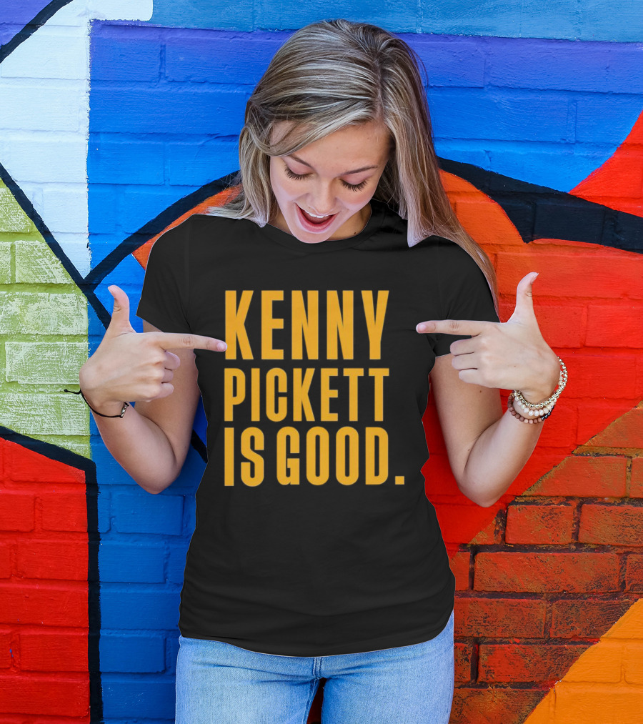 Kenny Pickett Is Good T-Shirt