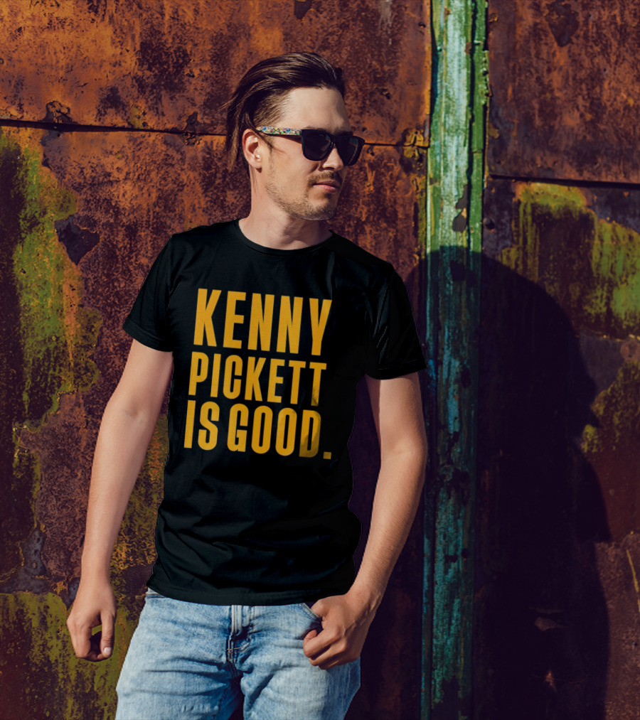 Kenny Pickett Is Good T-Shirt