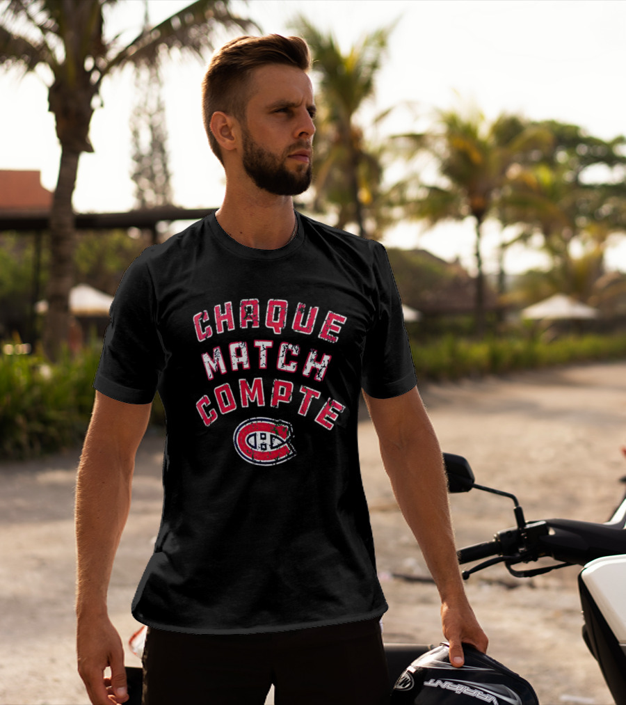 Montreal Canadiens Chaque Match Compte T-Shirt