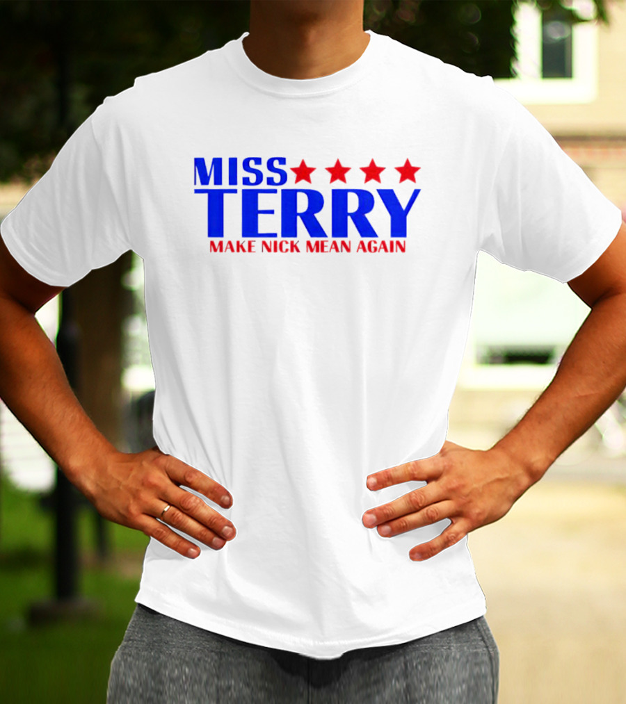 Miss Terry Make Nick Mean Again Four Red Stars Blue Text T-Shirt