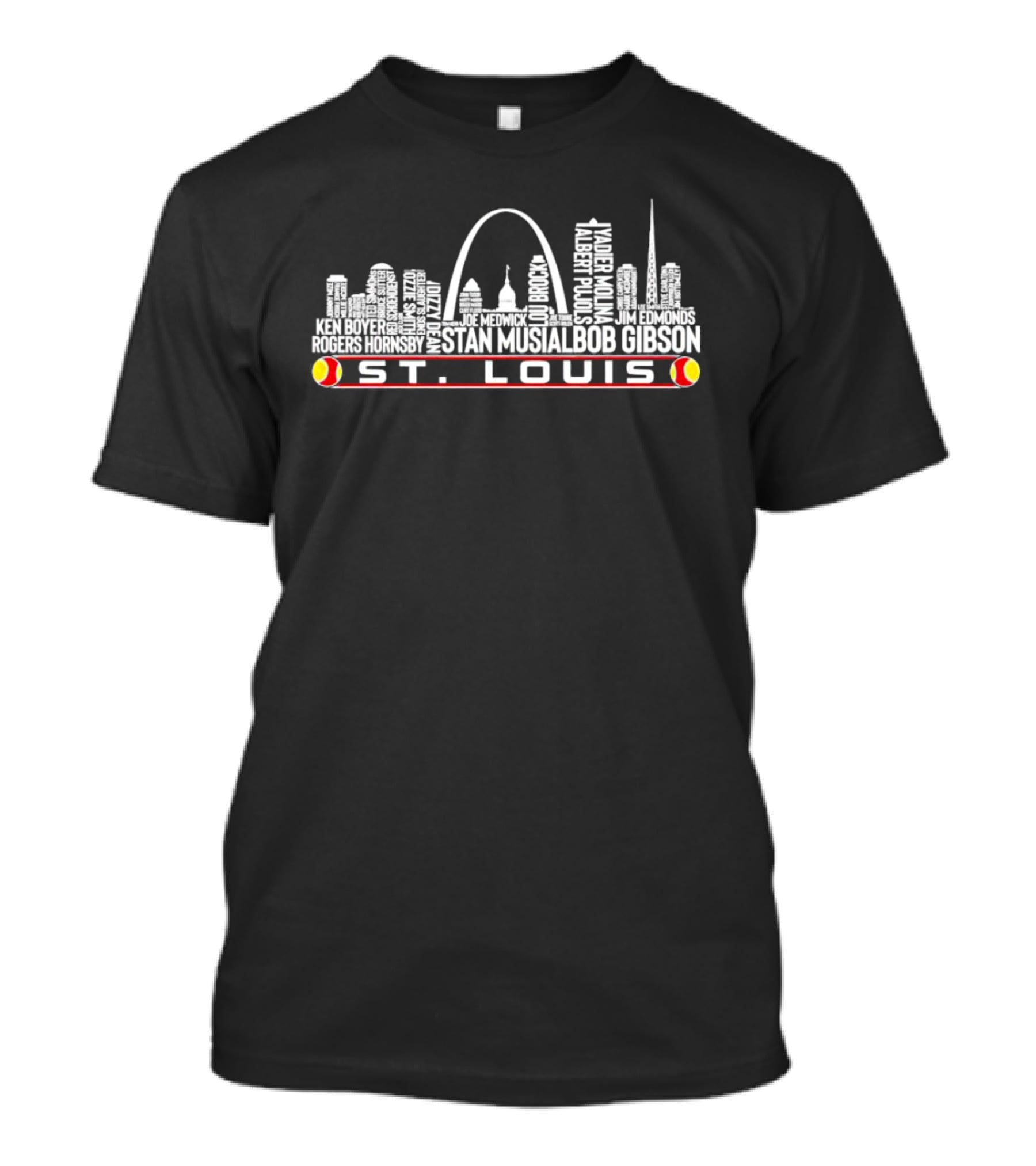 ST. LOUIS Skyline Ken Boyer Rogers Hornsby Dizzy Dean Joe Medwick Stan Musial Bob Gibson Yadier Molina Albert Pujols Jim Edmonds T-Shirt