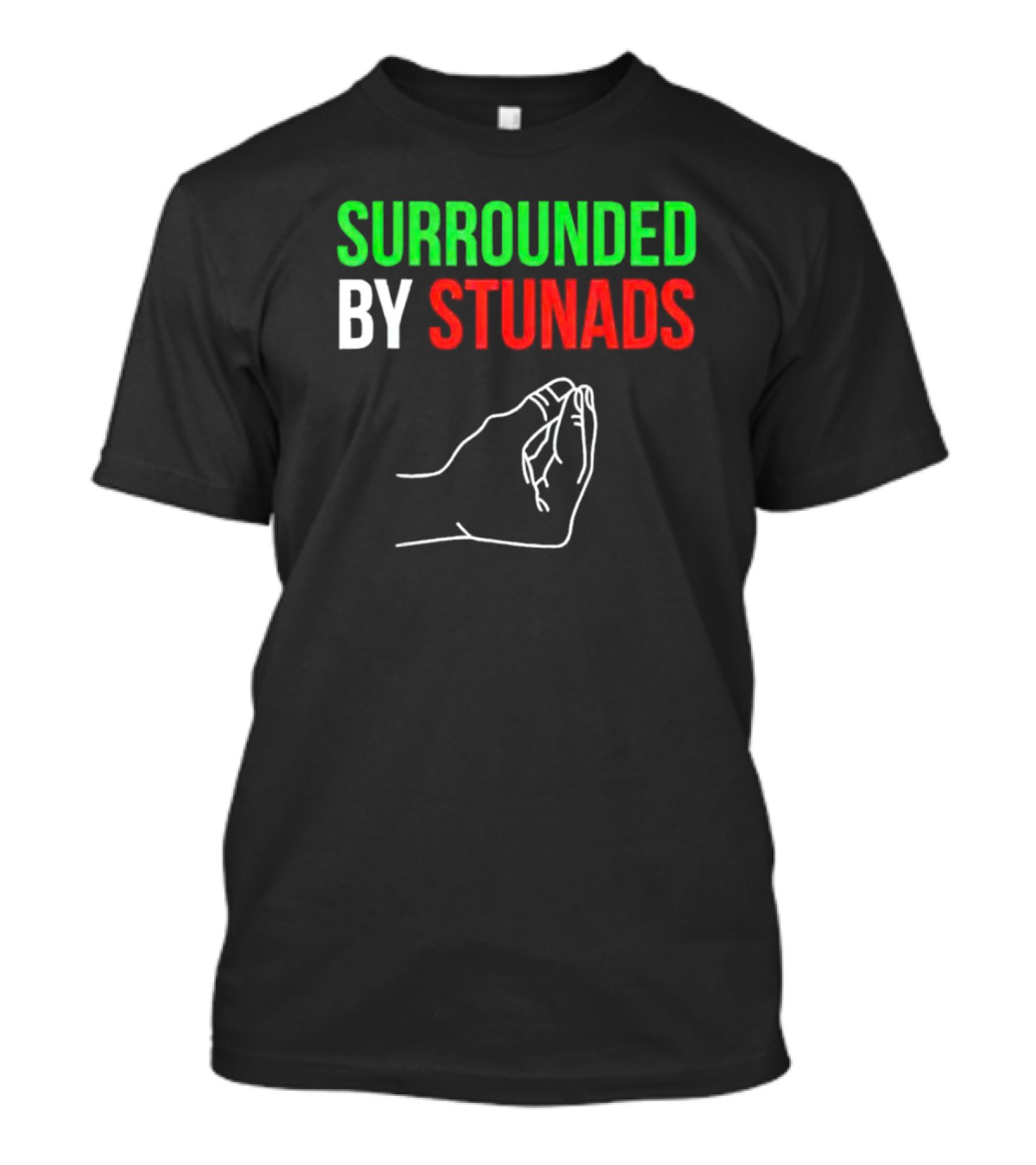 Surrounded By Stunads Italian Hand Gesture T-Shirt