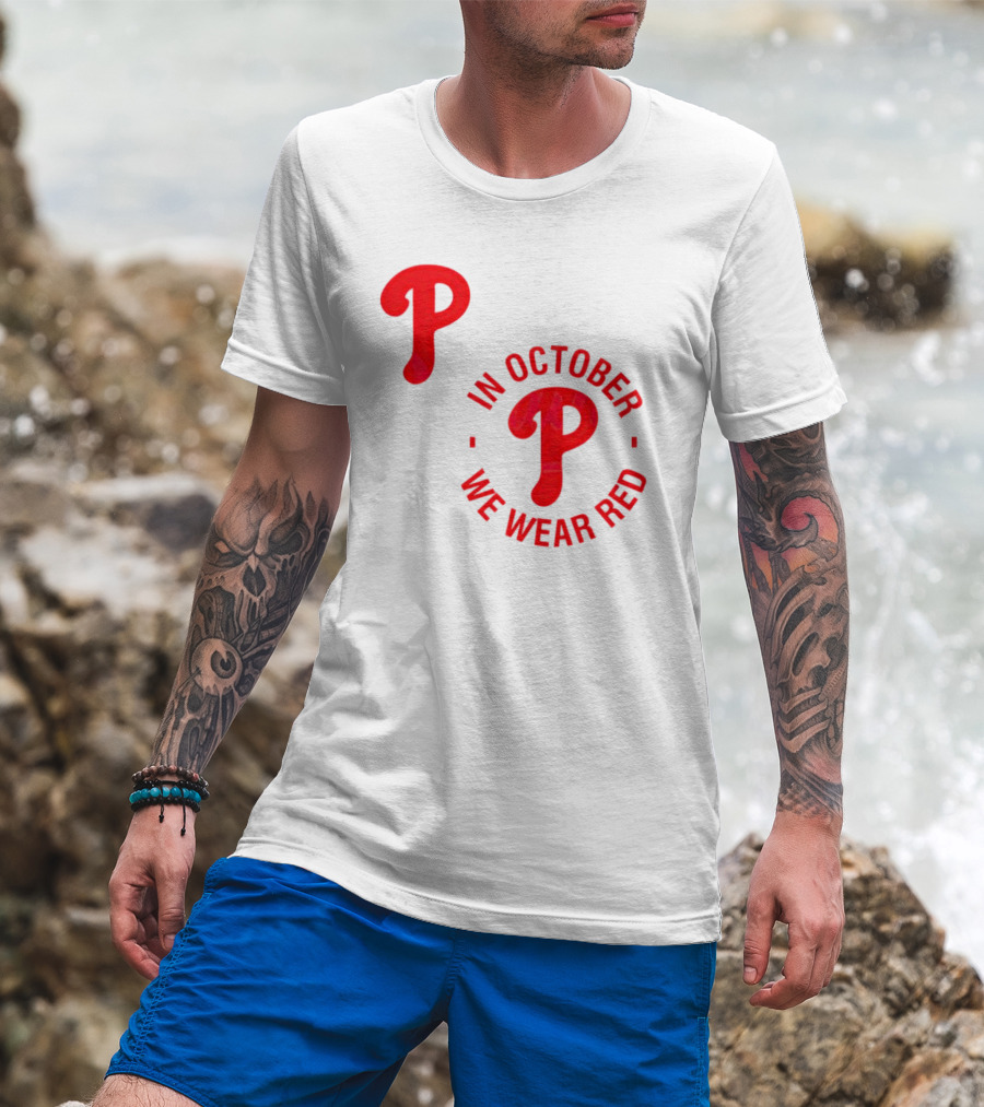 Phillies P Logo In October We Wear Red T-Shirt