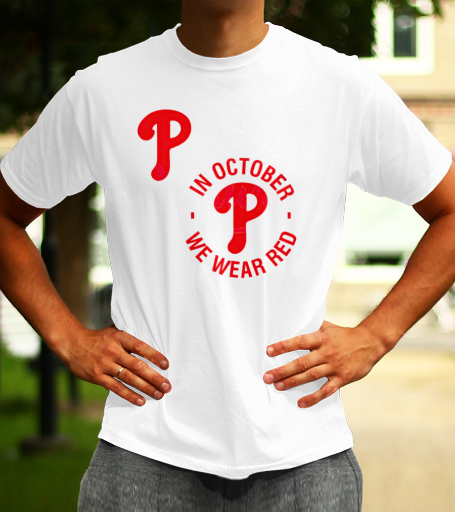 Phillies P Logo In October We Wear Red T-Shirt