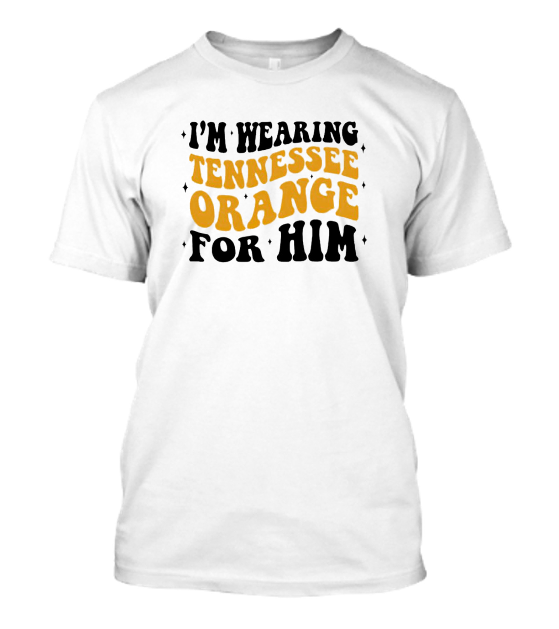 I'm Wearing Tennessee Orange For Him T-Shirt