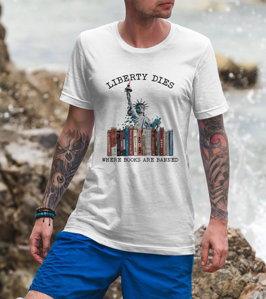 Liberty Dies Where Books Are Banned Statue Of Liberty With Challenged Classics T-Shirt