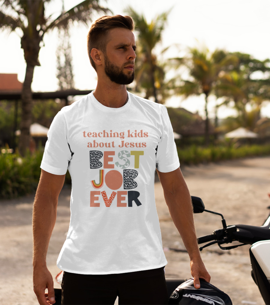 Teaching Kids About Jesus Best Job Ever Playful Inspirational Message T-Shirt