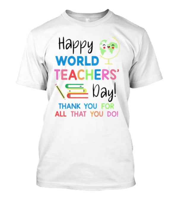 Happy World Teachers' Day Thank You For All That You Do Globe Books Pencil T-Shirt
