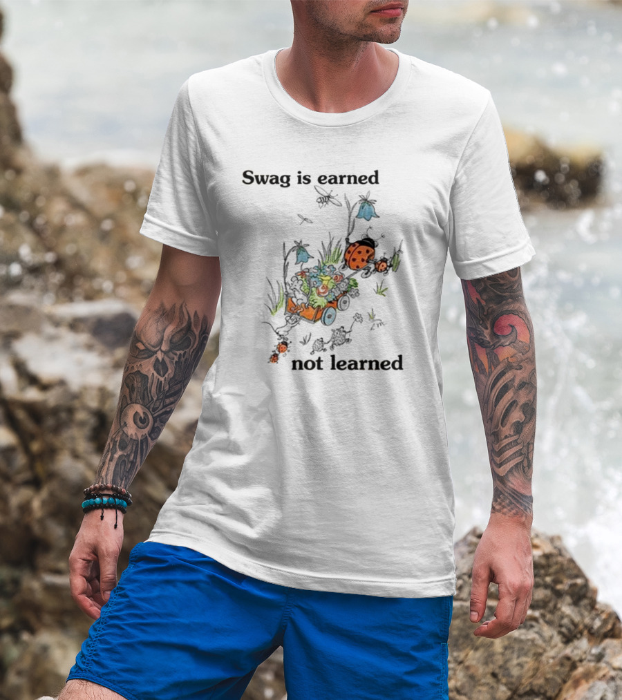 Swag Is Earned Not Learned Ladybug Garden Adventure T-Shirt