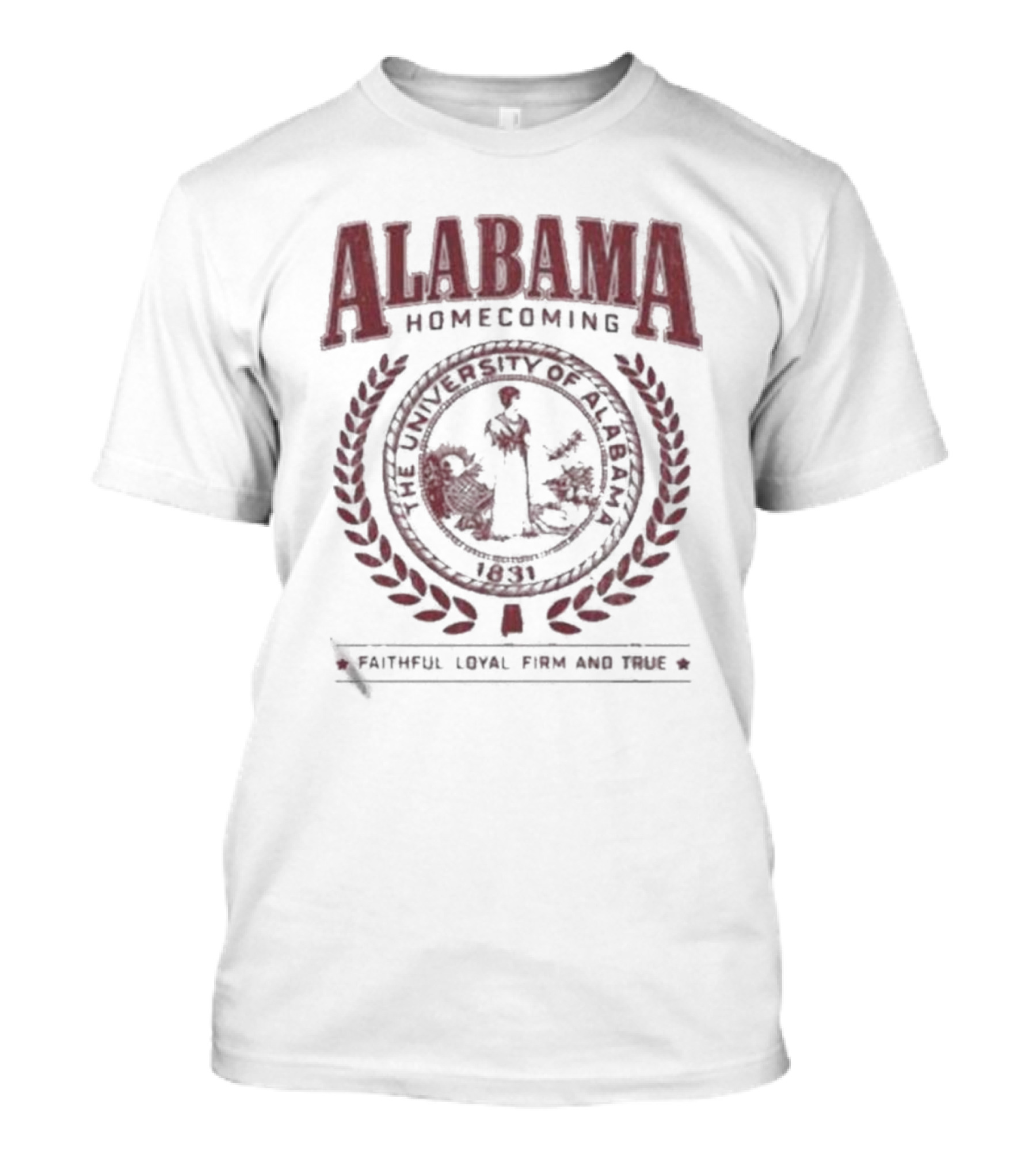 Alabama Homecoming The University Of Alabama 1831 Faithful Loyal Firm And True T-Shirt