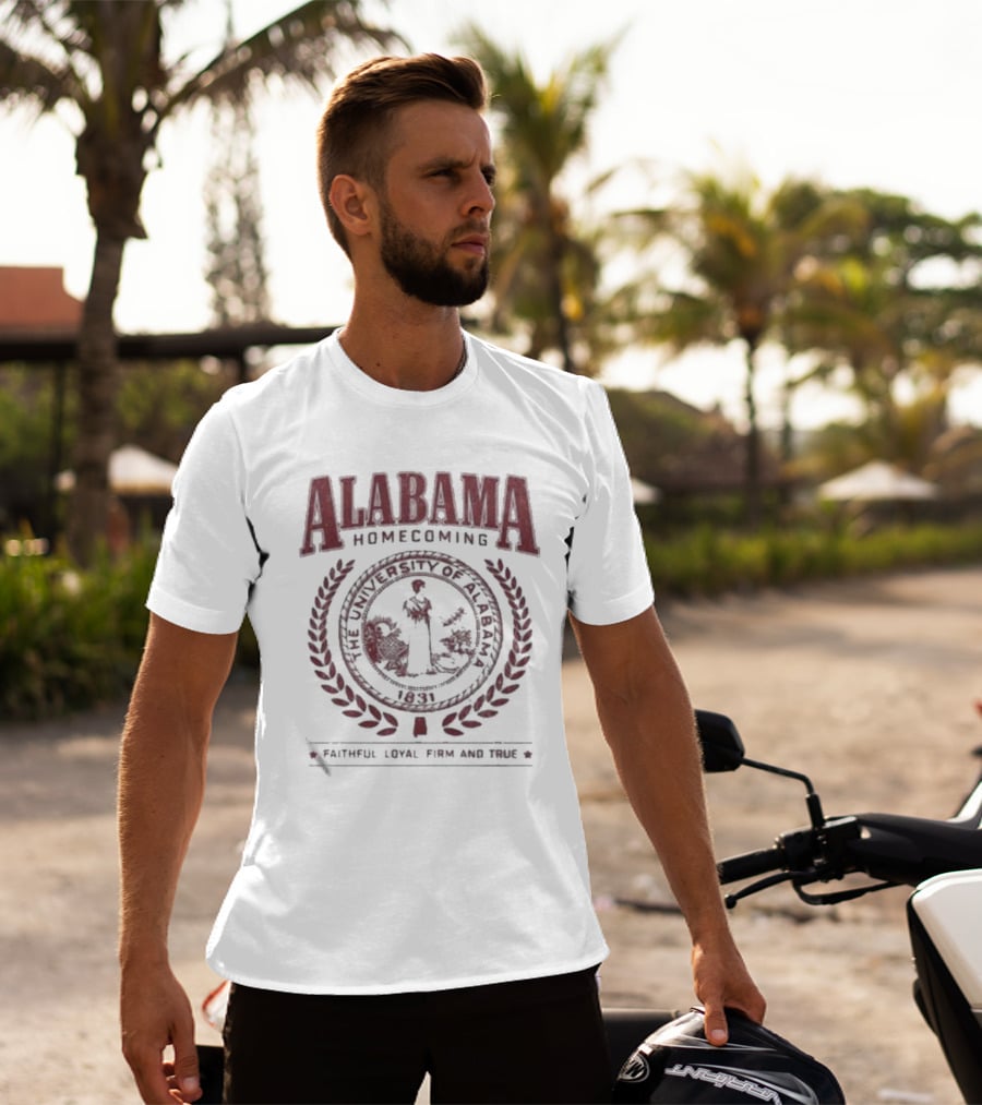 Alabama Homecoming The University Of Alabama 1831 Faithful Loyal Firm And True T-Shirt