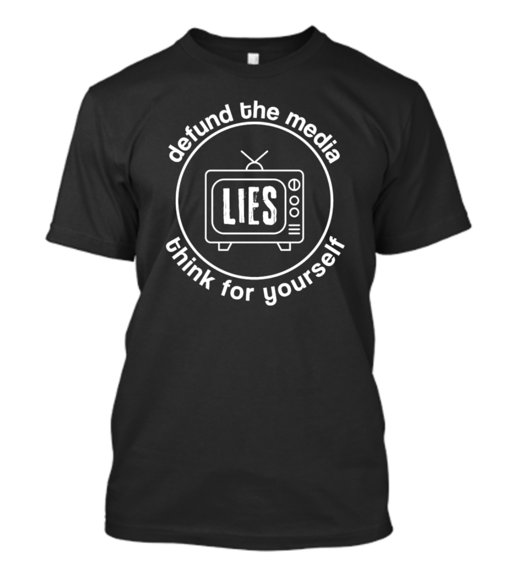 Defund The Media Lies Think For Yourself TV Circle T-Shirt